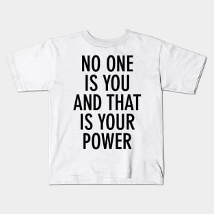 No one is you and that is your power Kids T-Shirt